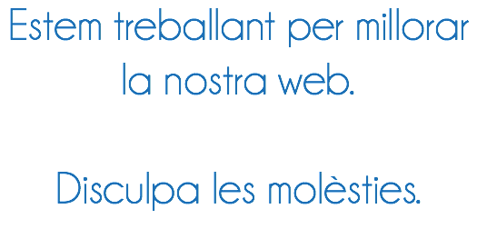 Estem treballant per millorar la nostra web. Disculpa les molèsties.